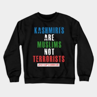 Kashmiri's Are Muslims Not Terrorists #STOPTERROR Crewneck Sweatshirt
